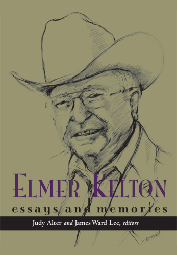 Elmer Kelton : Essays and Memories