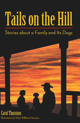 Tails on the Hill : Stories about a Family and Its Dogs
