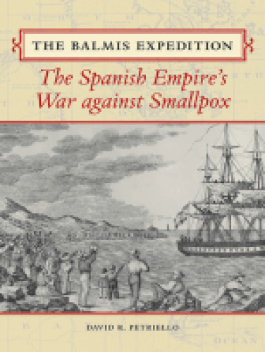 The Balmis Expedition: The Spanish Empires War against Smallpox