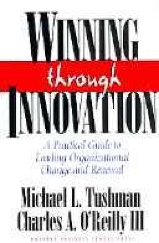 Winning Through Innovation: A Practical Guide to Leading Organizational Change and Renewal
