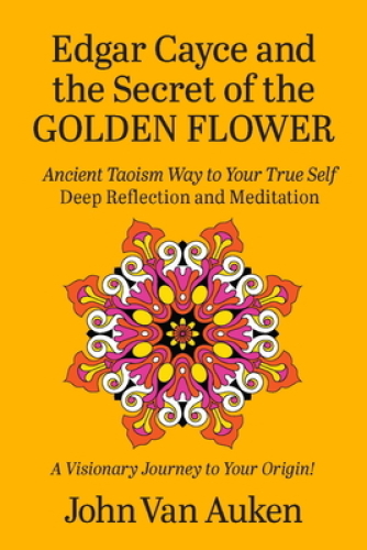 Edgar Cayce and the Secret of the Golden Flower