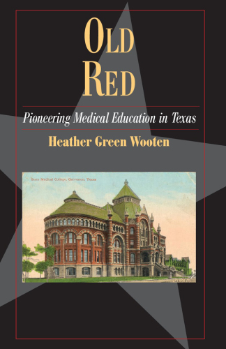 Old Red : Pioneering Medical Education in Texas