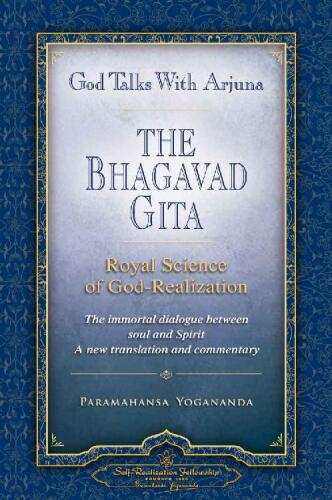 God Talks with Arjuna: The Bhagavad Gita (Self-Realization Fellowship): Royal Science of God Realization - The immortal dialogue between soul and Spirit