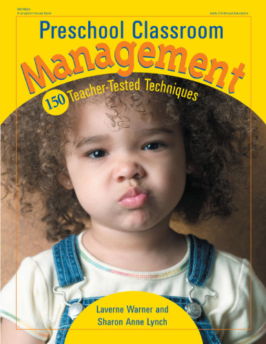 Preschool Classroom Management: 150 Teacher-Tested Techniques