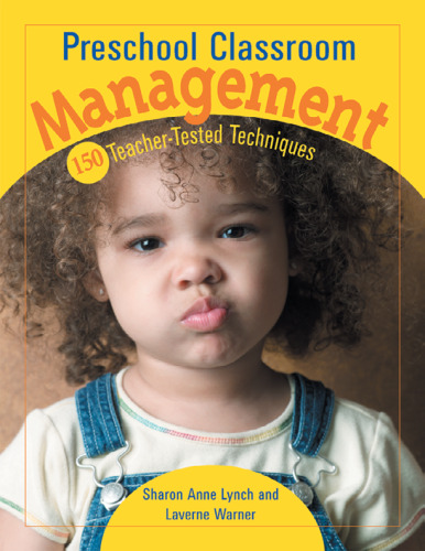 Preschool Classroom Management: 150 Teacher-Tested Techniques