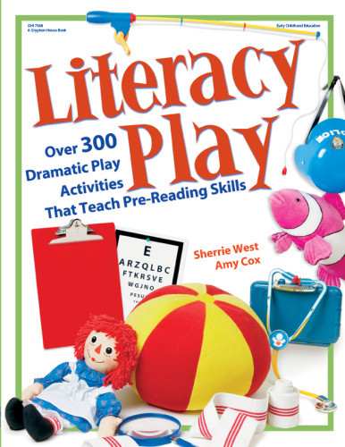 Literacy Play: Over 400 Dramatic Play Activities that Teach Pre-Reading Skills
