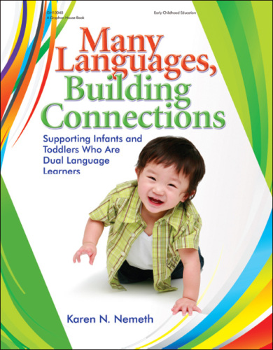 Many Languages, Building Connections: Supporting Infants and Toddlers Who Are Dual Language Learners