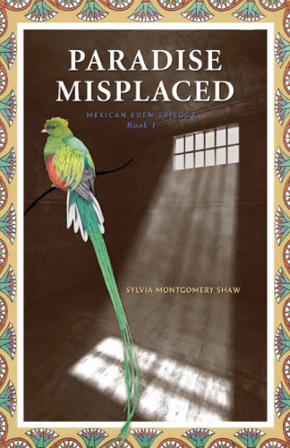 Paradise Misplaced : Book 1 of the Mexican Eden Trilogy