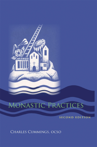 Monastic Practices (Volume 47) (Monastic Wisdom Series)