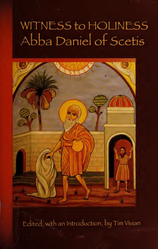 Witness to Holiness Abba Daniel of Scetis