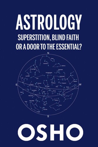 Astrology: Superstition, Blind Faith or a Door to the Essential?
