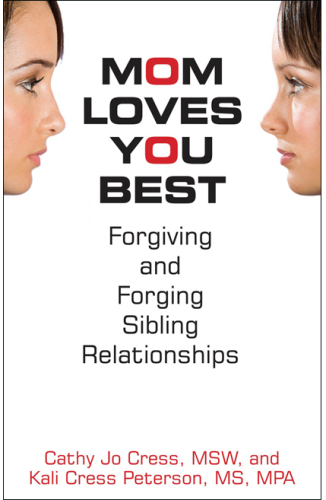 Mom Loves You Best: Forgiving and Forging Sibling Relationships