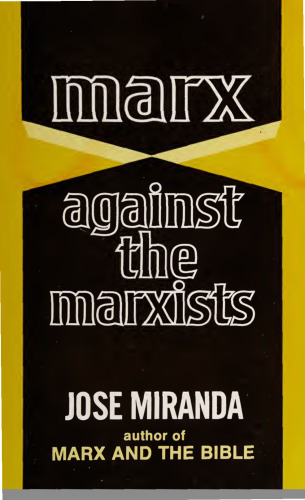 Marx Against the Marxists: The Christian Humanism of Karl Marx