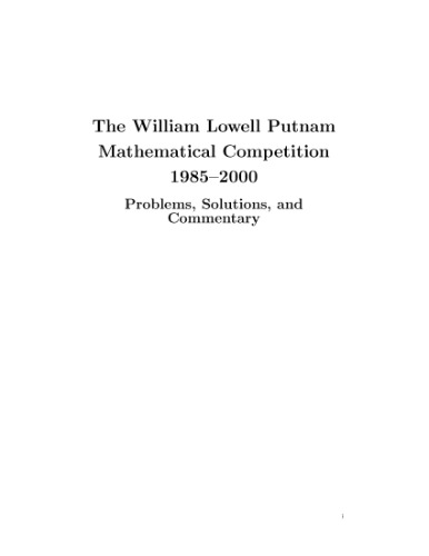 The William Lowell Putnam Mathematical Competition 1985-2000: Problems, Solutions, and Commentary