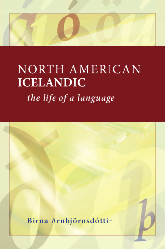 North American Icelandic: The Life of a Language