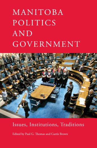 Manitoba Politics and Government: Issues, Institutions, Traditions