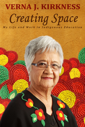 Creating Space: My Life and Work in Indigenous Education