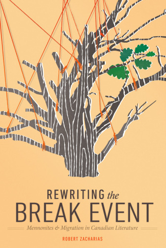 Rewriting the Break Event: Mennonites and Migration in Canadian Literature