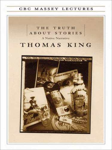 The truth about stories : a native narrative