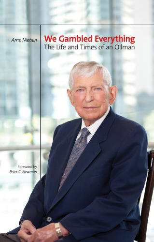 We Gambled Everything: The Life and Times of an Oilman