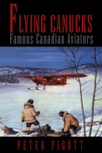 Flying Canucks: Famous Canadian Aviators