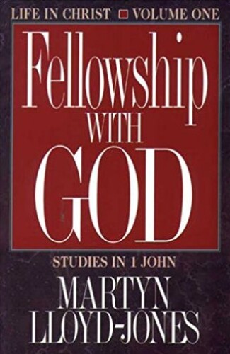 Fellowship With God: Life in Christ