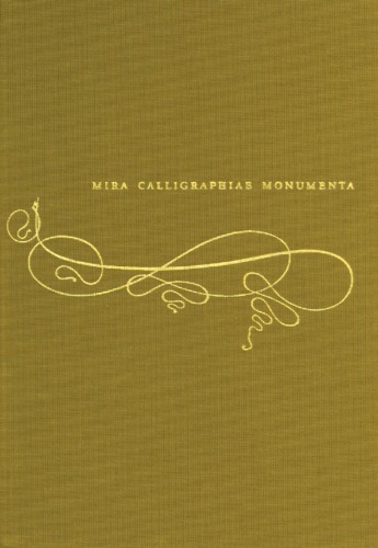 Mira calligraphiae monumenta : a sixteenth-century calligraphic manuscript inscribed by Georg Bocskay and illuminated by Joris Hoefnagel