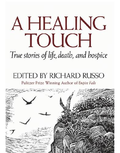 A Healing Touch: True Stories of Life, Death, and Hospice