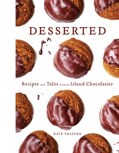 Desserted: recipes and tales from an island chocolatier