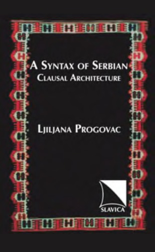 A Syntax of Serbian : Clausal Architecture