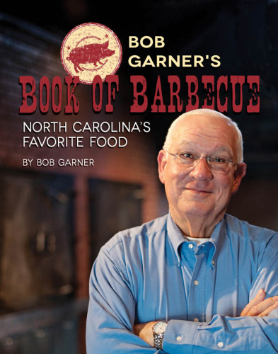Bob Garner's book of barbecue: North Carolina's favorite food