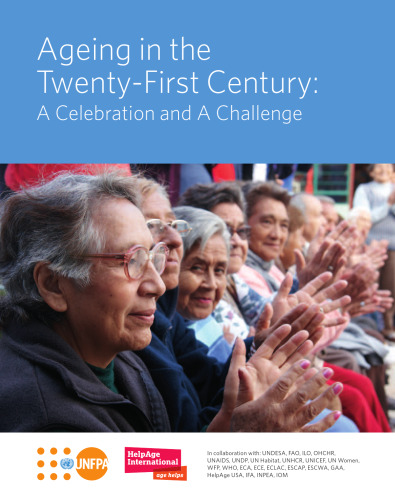 Ageing in the Twenty-First Century: A Celebration and A Challenge