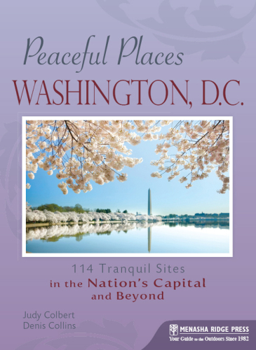 Washington, D.C.. 120 Tranquil Sites in the Nation's Capital and Beyond