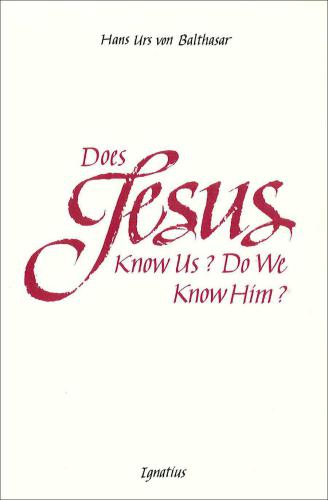 Does Jesus Know Us? Do We Know Him?