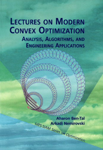 Lectures on Modern Convex Optimization: Analysis, Algorithms, and Engineering Applications (MPS-SIAM Series on Optimization)