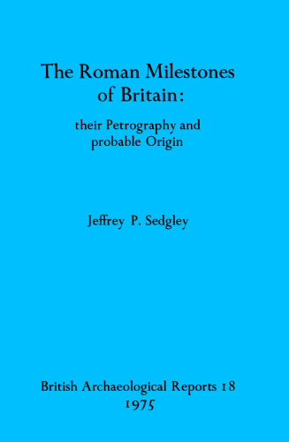 The Roman Milestones of Britain: their Petrography and probable Origin