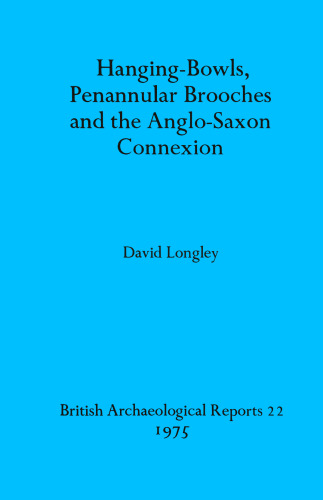 Hanging-Bowls, Penannular Brooches and the Anglo-Saxon Connexion