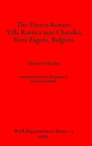 The Thraco-Roman Villa Rustica near Chatalka, Stara Zagora, Bulgaria