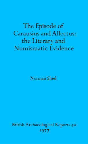 The episode of Carausius and Allectus: The Literary and Numismatic Evidence