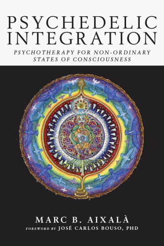 Psychedelic Integration: Psychotherapy for Non-Ordinary States of Consciousness