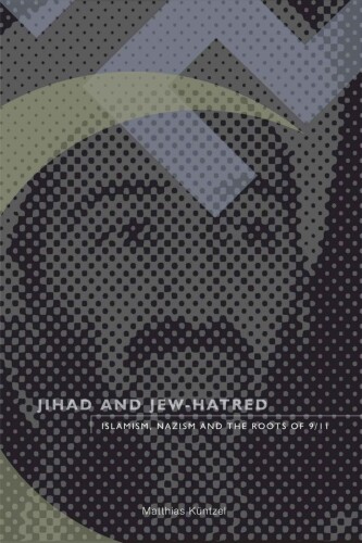 Jihad and Jew-hatred : Islamism, Nazism and the roots of 9/11