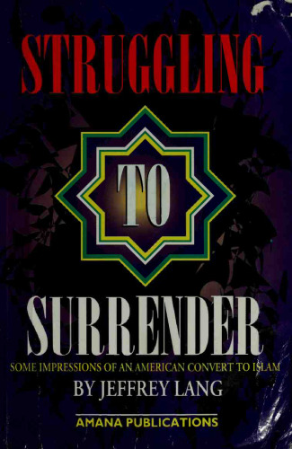 Struggling to surrender : some impressions of an American convert to Islam