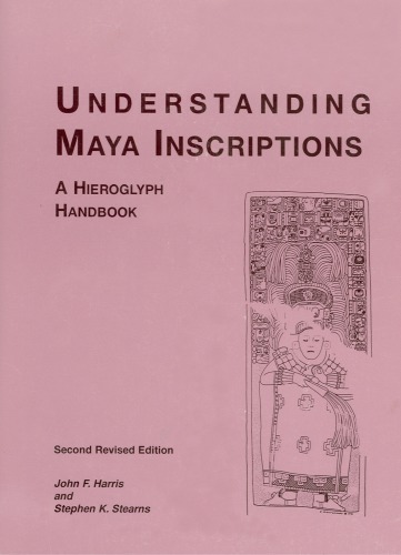 Understanding Maya Inscriptions: A Hieroglyph Handbook