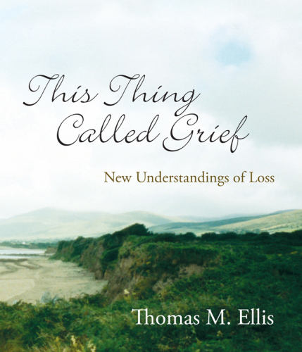 This Thing Called Grief: New Understandings of Loss