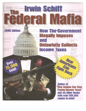 Federal Mafia How It Illegally Imposes and Unlawfully Collects Income Taxes
