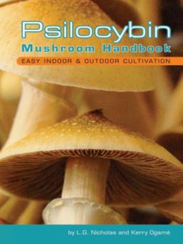 Psilocybin mushroom handbook: easy indoor & outdoor cultivation