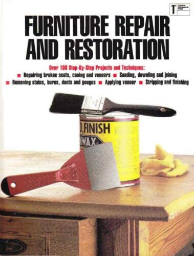 Furniture Repair & Restoration: Over 100 Methods & Projects