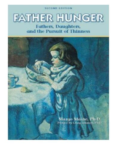 Father Hunger: Fathers, Daughters, and the Pursuit of Thinness