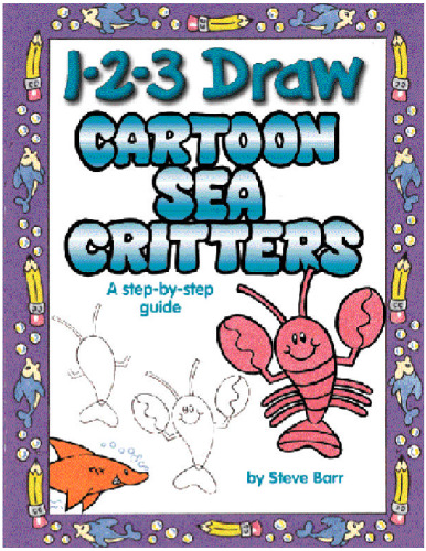 1-2-3 Draw Cartoon Sea Critters: A step-by-step guide