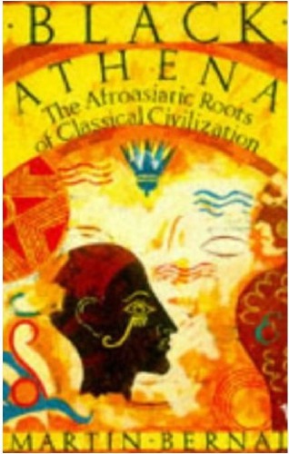 Black Athena: The Afroasiatic Roots of Classical Civilization